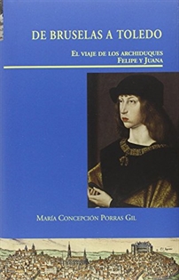 Books Frontpage De Bruselas a Toledo. El viaje de los archiduques Felipe y Juana