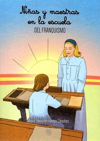 Books Frontpage Niñas y maestras en la escuela del franquismo