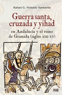 Books Frontpage Guerra Santa, cruzada y yihad en Andalucía y el reino de Granada (siglos XIII-XV)