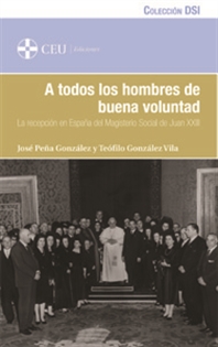 Books Frontpage A todos los hombres de buena voluntad. La recepción en España del Magisterio Social de Juan XXIII