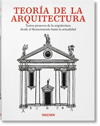 Books Frontpage Teoría de la arquitectura. Textos pioneros de la arquitectura desde el Renacimiento a la actualidad