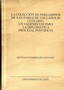 Books Frontpage La colección de pergaminos de San Pablo de Valladolid (1276-1605)