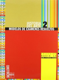 Books Frontpage Historia del Arte: Modelos para exámenes resueltos. 2 Bachillerato