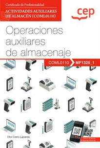 Books Frontpage Manual. Operaciones auxiliares de almacenaje (MF1325_1). Certificados de profesionalidad. Actividades auxiliares de almacén (COML0110). EBC