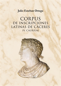 Books Frontpage Corpus De Inscripciones Latinas De Cáceres IV. Caurium