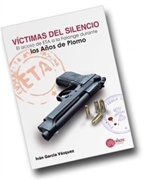 Books Frontpage Víctimas del silencio: el acoso de ETA a la Falange durante los años de plomo