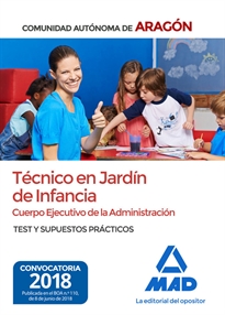 Books Frontpage Técnicos en Jardín de Infancia del Cuerpo Ejecutivo de la Administración de la Comunidad Autónoma de Aragón (Escala de Ayudantes Facultativos). Test y supuestos prácticos