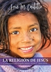 Front pageLa religión de Jesús. Comentario al Evangelio diario · Ciclo C (2018-2019)