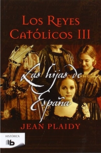 Books Frontpage Las hijas de España (Los Reyes Católicos 3)
