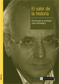 Books Frontpage El valor de la historia. Homenaje al profesor Julio Aróstegui