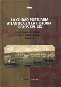 Books Frontpage La ciudad portuaria atlántica en la historia, siglos XVI-XIX