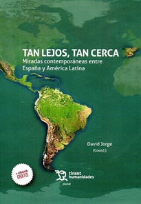 Books Frontpage Tan lejos, tan cerca: miradas contemporáneas entre España y América Latina