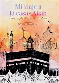 Books Frontpage Mi viaje a la Casa de Allah. Una peregrinación menor a La Meca