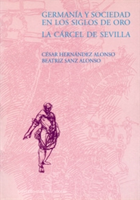 Books Frontpage Germanía Y Sociedad En Los Siglos De Oro. La Cárcel De Sevilla